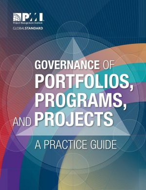 Governance of Portfolios, Programs, and Projects: A Practice Guide