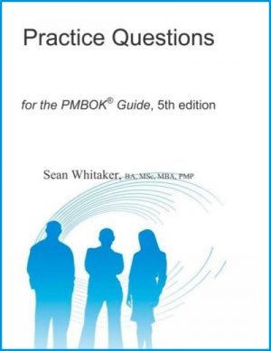 PMP® Examination Practice Questions for the The PMBOK® Guide, 5th edition.